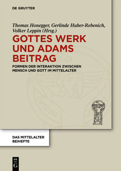 Gottes Werk und Adams Beitrag von Honegger,  Thomas, Huber-Rebenich,  Gerlinde, Leppin,  Volker