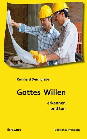 Gottes Willen erkennen und tun von Deichgräber,  Reinhard