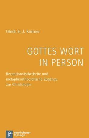 Gottes Wort in Person von Körtner,  Ulrich H. J.