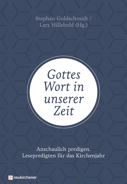 Gottes Wort in unserer Zeit von Goldschmidt,  Stephan, Hillebold,  Lars, Oxen,  Kathrin, Sckell,  Eckhard