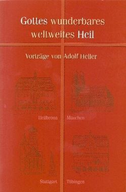 Gottes wunderbares weltweites Heil von Heller,  Adolf