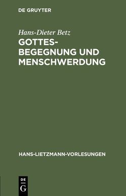 Gottesbegegnung und Menschwerdung von Betz,  Hans Dieter