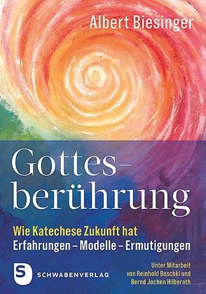 Gottesberührung – Wie Katechese Zukunft hat von Biesinger,  Albert, Karrer,  Matthäus