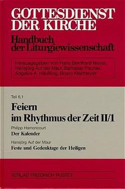 Gottesdienst der Kirche. Handbuch der Liturgiewissenschaft / Feiern im Rhythmus der Zeit II von Auf der Maur,  Hansjörg, Harnoncourt,  Philipp