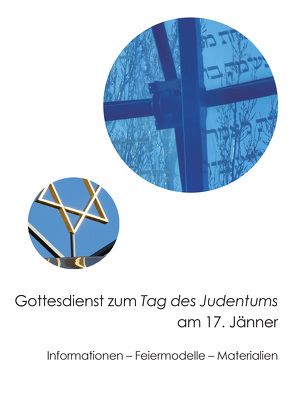 Gottesdienst zum Tag des Judentums am 17. Jänner von Ebenbauer,  Peter, Maurer,  Sabine, Schiller,  Johannes, Weigold,  Matthias