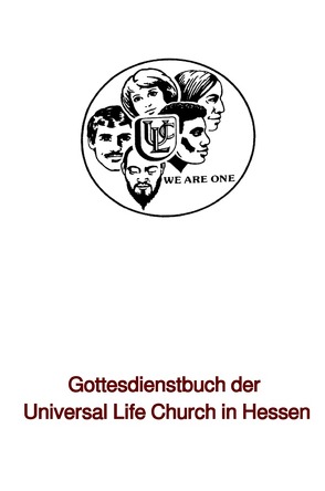 Gottesdienstbuch der Universal Life Church in Hessen von Schwab Th.D.,  Bischof Ulrich