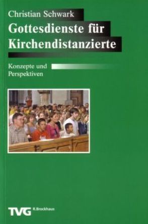 Gottesdienste für Kirchendistanzierte von Schwark,  Christian