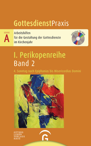 Gottesdienstpraxis Serie A, Perikopenreihe I / 4. Sonntag nach Epiphanias bis Misericordias Domini von Welke-Holtmann,  Sigrun