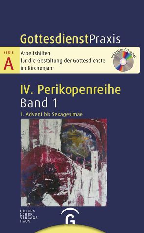 Gottesdienstpraxis Serie A, Perikopenreihe IV / 1. Advent bis Sexagesimae von Welke-Holtmann,  Sigrun