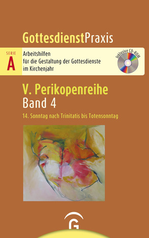 Gottesdienstpraxis Serie A, Perikopenreihe V / 14. Sonntag nach Trinitatis bis Totensonntag von Welke-Holtmann,  Sigrun