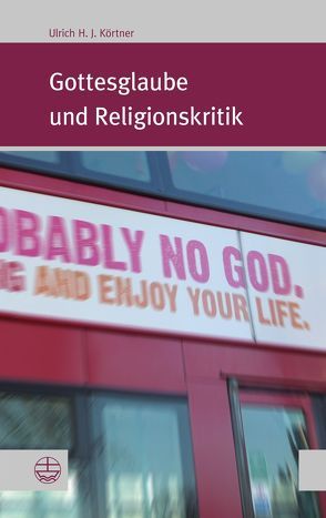 Gottesglaube und Religionskritik von Körtner,  Ulrich H.