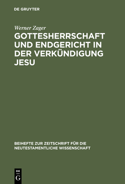 Gottesherrschaft und Endgericht in der Verkündigung Jesu von Zager,  Werner