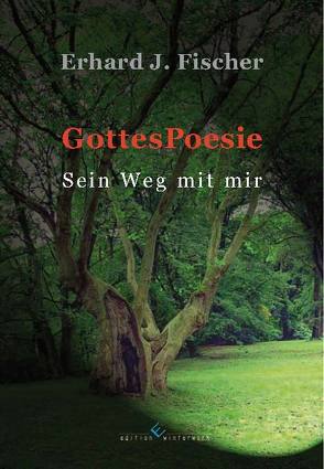Gottes Poesie von Fischer,  Erhard J