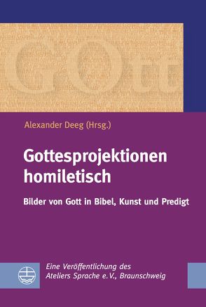 Gottesprojektionen homiletisch von Deeg,  Alexander