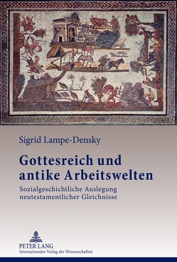 Gottesreich und antike Arbeitswelten von Lampe-Densky,  Sigrid