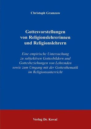 Gottesvorstellungen von Religionslehrerinnen und Religionslehrern von Gramzow,  Christoph