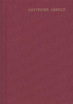 Gottfried Arnold: Hauptschriften / Band 1. Das Geheimnis der göttlichen Sophia oder Weisheit von Arnold,  Gottfried, Nigg,  Walter
