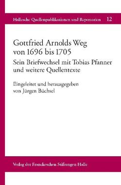 Gottfried Arnolds Weg von 1696 bis 1705 von Büchsel,  Jürgen