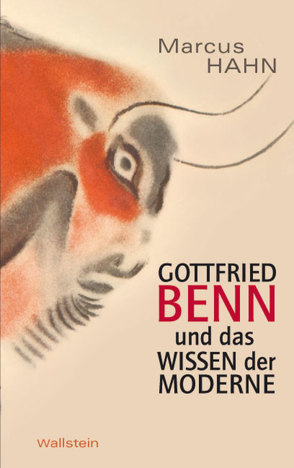 Gottfried Benn und das Wissen der Moderne von Hahn,  Marcus