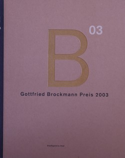 Gottfried Brockmann Preis 2003 von Baron,  Florian, Bischoff,  Ulrich, Brunner,  Hannes, Kruska,  Peter, Mersch,  Dieter, Rethhage,  Heinz, Wulff,  Ingo, Yanaka,  Tomoko, Zeigerer,  Wolfgang