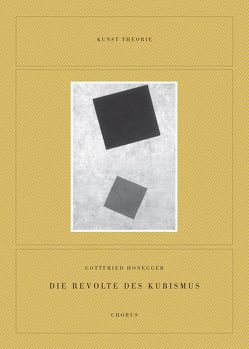 Gottfried Honegger. Die Revolte des Kubismus von Honegger,  Gottfried