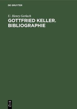 Gottfried Keller. Bibliographie von Gerlach,  U. Henry