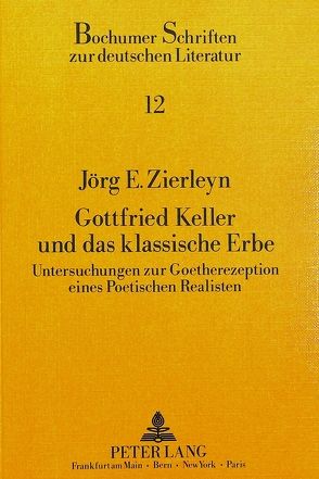 Gottfried Keller und das klassische Erbe von Zierleyn,  Jörg