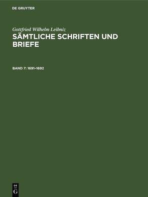Gottfried Wilhelm Leibniz: Sämtliche Schriften und Briefe. Allgemeiner… / 1691–1692 von Gerber,  Georg, Müller,  Kurt, Scheel,  Günter