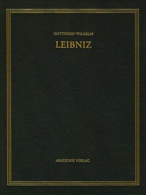 Gottfried Wilhelm Leibniz: Sämtliche Schriften und Briefe. Allgemeiner… / Januar – September 1704 von Babin,  Malte-Ludolf, Stuber,  Regina, van den Heuvel,  Gerd