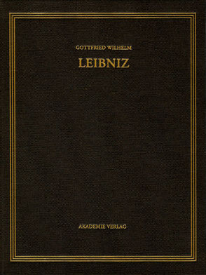 Gottfried Wilhelm Leibniz: Sämtliche Schriften und Briefe. Allgemeiner… / Januar – September 1704 von Babin,  Malte-Ludolf, Stuber,  Regina, van den Heuvel,  Gerd