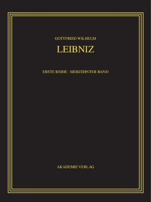 Gottfried Wilhelm Leibniz: Sämtliche Schriften und Briefe. Allgemeiner… / Mai – Dezember 1699 von Babin,  Malte-Ludolf, Finster,  Reinhard, Gädeke,  Nora, van den Heuvel,  Gerd