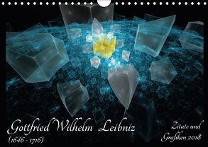 Gottfried Wilhelm Leibniz – Zitate und Grafiken 2018 (Wandkalender 2018 DIN A4 quer) von Schmitt,  Georg