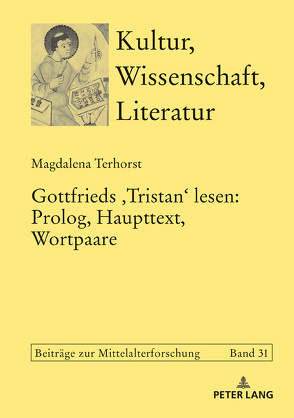 Gottfrieds ‹Tristan› lesen: Prolog, Haupttext, Wortpaare von Terhorst,  Magdalena