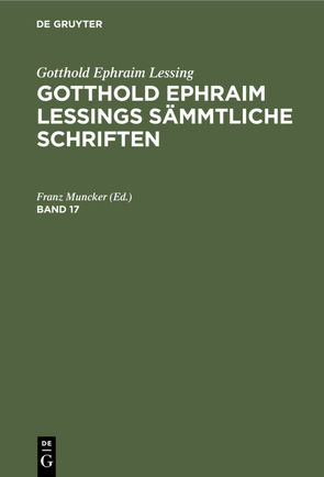 Gotthold Ephraim Lessing: Gotthold Ephraim Lessings Sämmtliche Schriften / Gotthold Ephraim Lessing: Gotthold Ephraim Lessings Sämmtliche Schriften. Band 17 von Muncker,  Franz