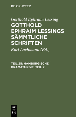 Gotthold Ephraim Lessing: Gotthold Ephraim Lessings Sämmtliche Schriften / Hamburgische Dramaturgie, Teil 2 von Lachmann,  Karl, Lessing,  Gotthold Ephraim