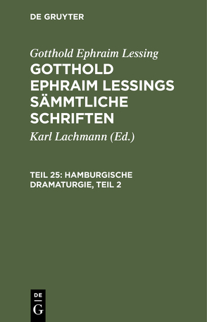 Gotthold Ephraim Lessing: Gotthold Ephraim Lessings Sämmtliche Schriften / Hamburgische Dramaturgie, Teil 2 von Lachmann,  Karl, Lessing,  Gotthold Ephraim