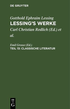 Gotthold Ephraim Lessing: Lessing’s Werke / Classische Literatur von Grosse,  Emil