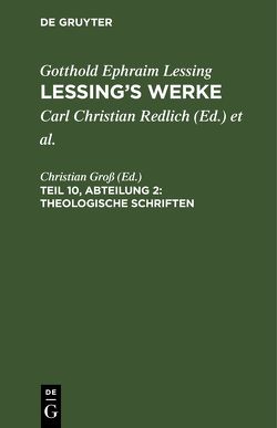 Gotthold Ephraim Lessing: Lessing’s Werke / Theologische Schriften von Groß,  Christian
