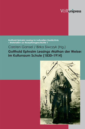 Gotthold Ephraim Lessings ›Nathan der Weise‹ im Kulturraum Schule (1830–1914) von Gansel,  Carsten, Siwczyk,  Birka