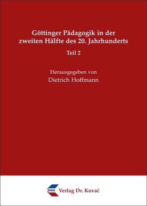 Göttinger Pädagogik in der zweiten Hälfte des 20. Jahrhunderts – Teil 2 von Hoffmann,  Dietrich