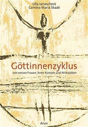 Göttinnenzyklus von Janascheck,  Ulla, Skadé,  Cambra Maria