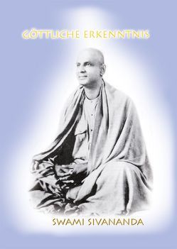 Göttliche Erkenntnis von Huang-Schang,  Sumitra, Sivananda Yoga Zentrum, Sivananda,  Swami