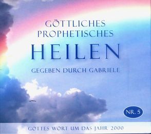 Göttliches Prophetisches Heilen – CD-Box 5 von Gabriele