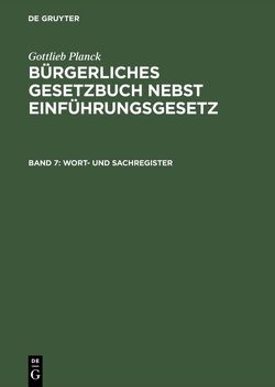 Gottlieb Planck: Bürgerliches Gesetzbuch nebst Einführungsgesetz / Wort- und Sachregister von Achilles,  Alexander, André,  Fritz, Greiff,  Max, Jatzow,  H., Ritgen,  Friedrich, Strecker,  Otto, Unzner,  Karl