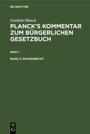 Gottlieb Planck: Planck’s Kommentar zum Bürgerlichen Gesetzbuch / Sachenrecht von André,  F.