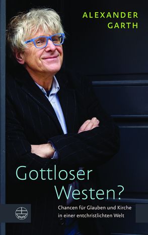 Gottloser Westen? von Garth,  Alexander