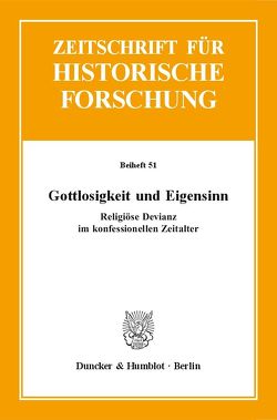 Gottlosigkeit und Eigensinn. von Piltz,  Eric, Schwerhoff,  Gerd