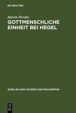 Gottmenschliche Einheit bei Hegel von Wendte,  Martin