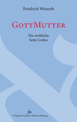 GottMutter von Schneider,  Christian, Weinreb,  Friedrich