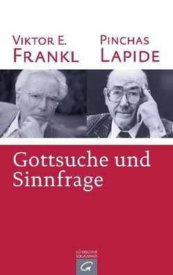 Gottsuche und Sinnfrage von Frankl,  Viktor E., Lapide,  Pinchas